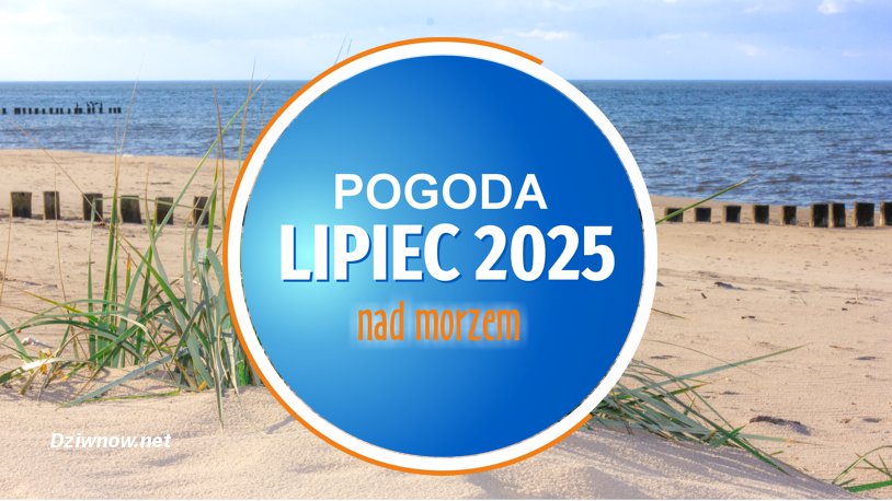Pogoda nad morzem lipiec 2025 – najnowsza prognoza pogody nad Bałtykiem